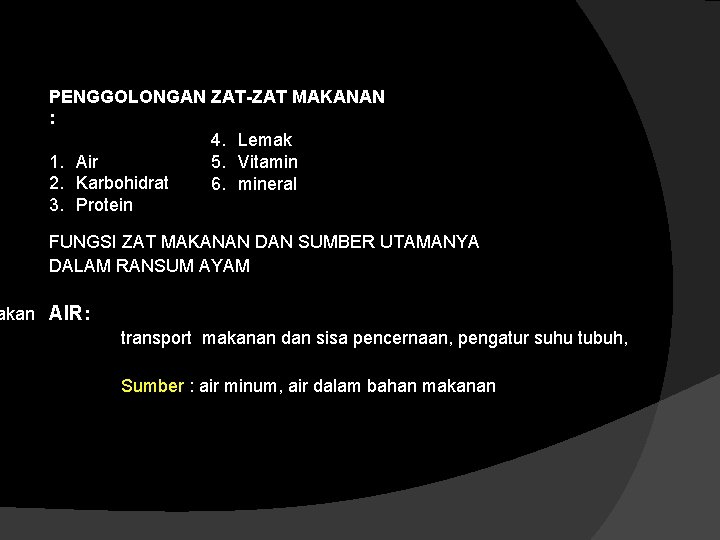 PENGGOLONGAN ZAT-ZAT MAKANAN : 4. Lemak 1. Air 5. Vitamin 2. Karbohidrat 6. mineral