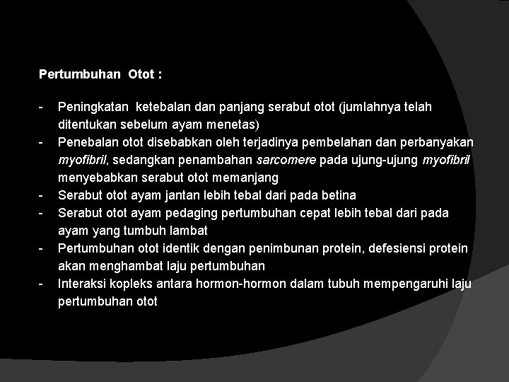 Pertumbuhan Otot : - - Peningkatan ketebalan dan panjang serabut otot (jumlahnya telah ditentukan