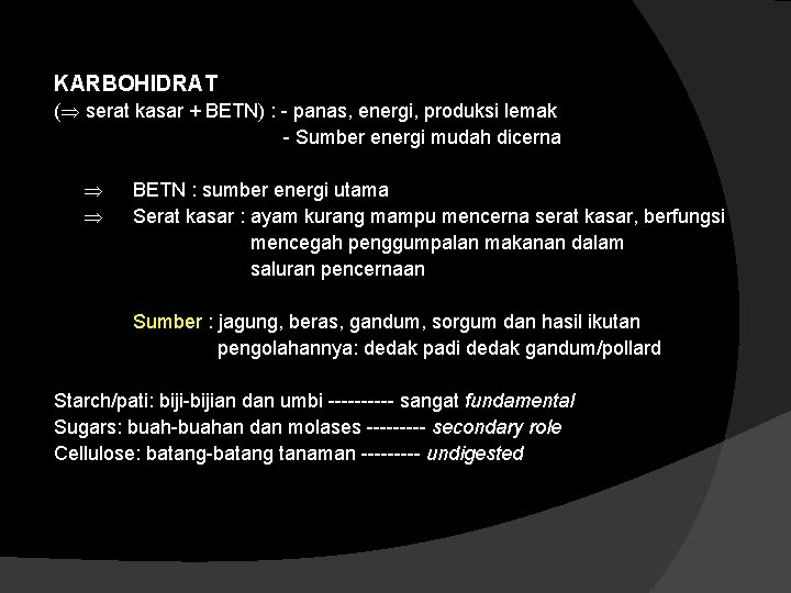 KARBOHIDRAT ( serat kasar + BETN) : - panas, energi, produksi lemak - Sumber