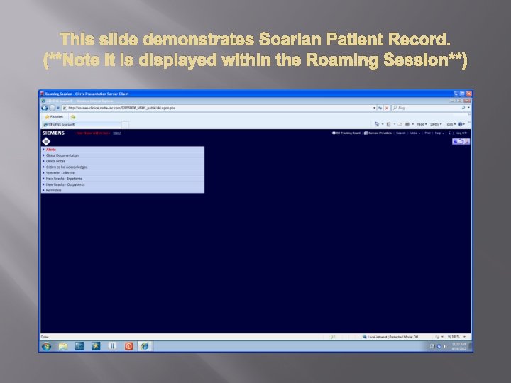 This slide demonstrates Soarian Patient Record. (**Note it is displayed within the Roaming Session**)