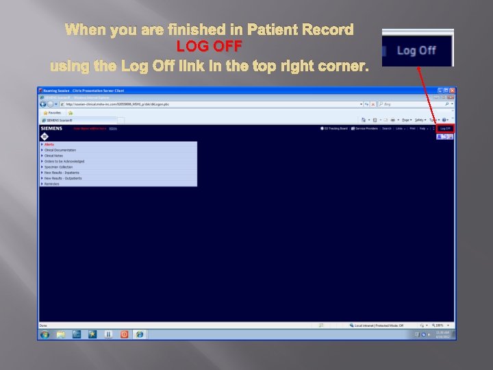 When you are finished in Patient Record LOG OFF using the Log Off link