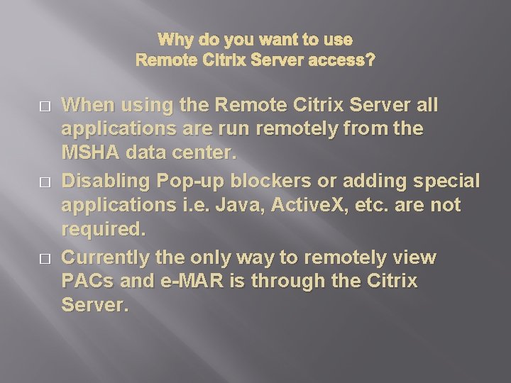 Why do you want to use Remote Citrix Server access? � � � When