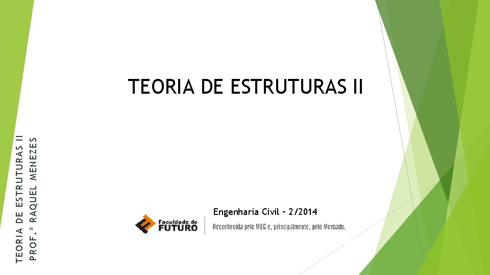 PROF. ª RAQUEL MENEZES TEORIA DE ESTRUTURAS II Engenharia Civil – 2/2014 