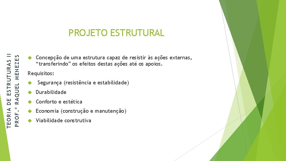 PROF. ª RAQUEL MENEZES TEORIA DE ESTRUTURAS II PROJETO ESTRUTURAL Concepção de uma estrutura