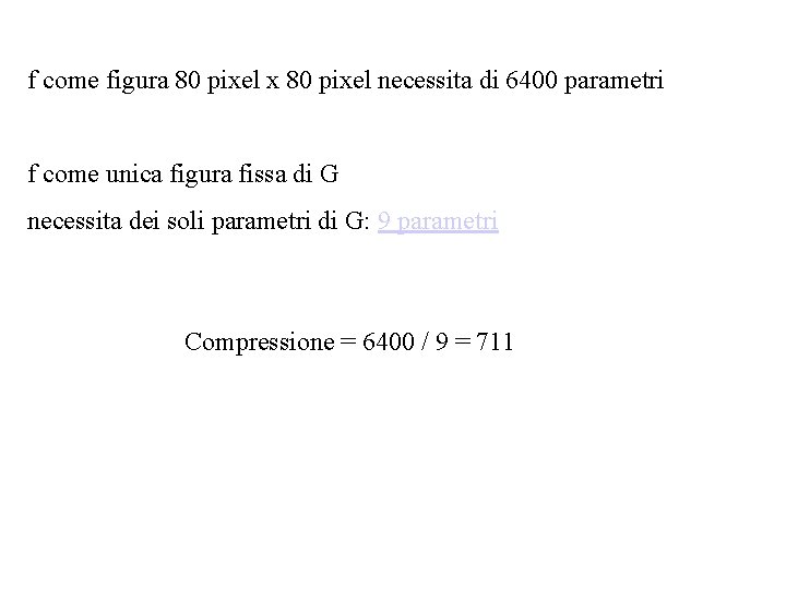 f come figura 80 pixel x 80 pixel necessita di 6400 parametri f come