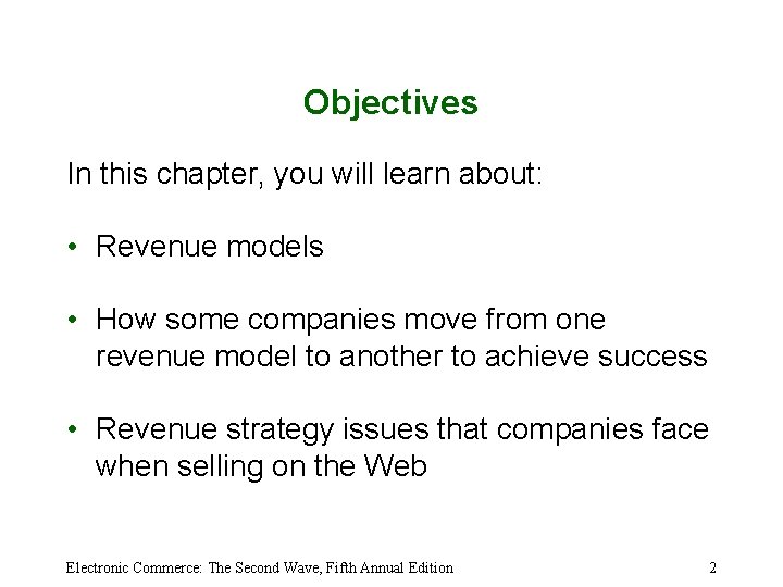 Objectives In this chapter, you will learn about: • Revenue models • How some