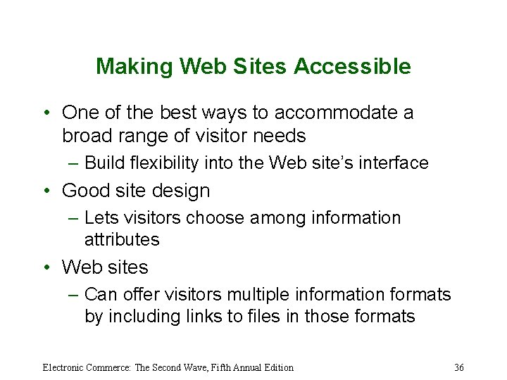 Making Web Sites Accessible • One of the best ways to accommodate a broad