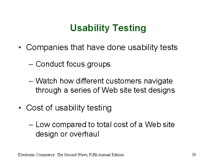 Usability Testing • Companies that have done usability tests – Conduct focus groups –