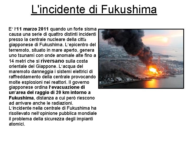 L'incidente di Fukushima E’ l’ 11 marzo 2011 quando un forte sisma causa una