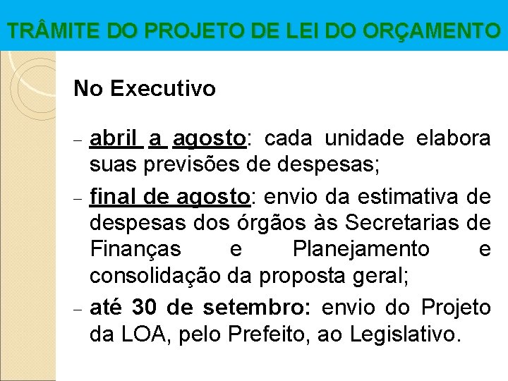TR MITE DO PROJETO DE LEI DO ORÇAMENTO No Executivo abril a agosto: cada