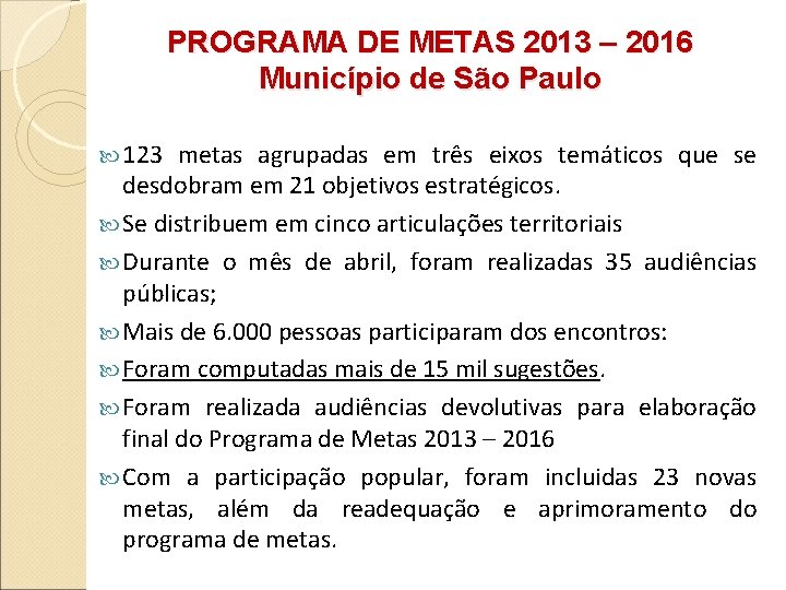 PROGRAMA DE METAS 2013 – 2016 Município de São Paulo 123 metas agrupadas em