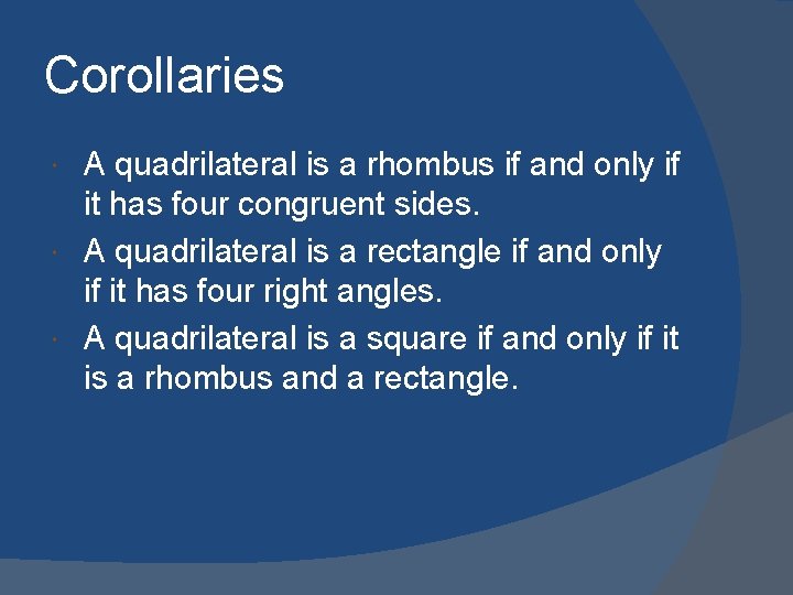 Corollaries A quadrilateral is a rhombus if and only if it has four congruent