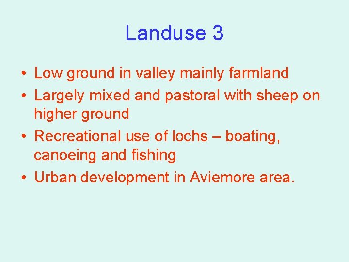Landuse 3 • Low ground in valley mainly farmland • Largely mixed and pastoral Landuse 3 • Low ground in valley mainly farmland • Largely mixed and pastoral