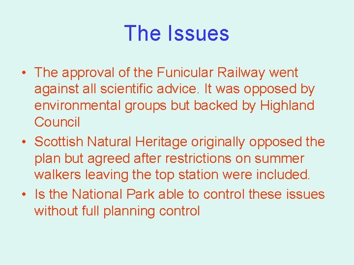 The Issues • The approval of the Funicular Railway went against all scientific advice. The Issues • The approval of the Funicular Railway went against all scientific advice.