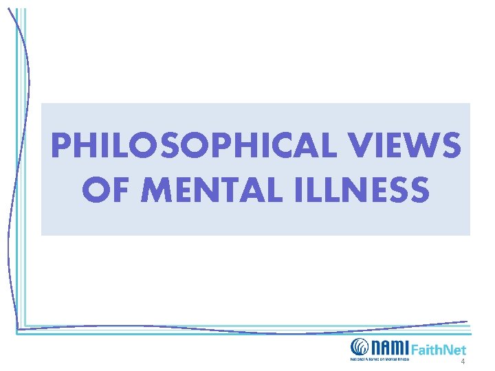 PHILOSOPHICAL VIEWS OF MENTAL ILLNESS 4 