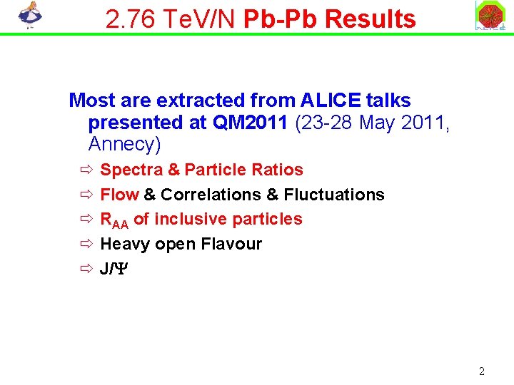 2. 76 Te. V/N Pb-Pb Results Most are extracted from ALICE talks presented at