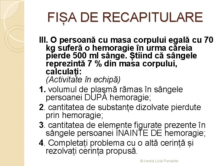 FIȘA DE RECAPITULARE III. O persoană cu masa corpului egală cu 70 kg suferă