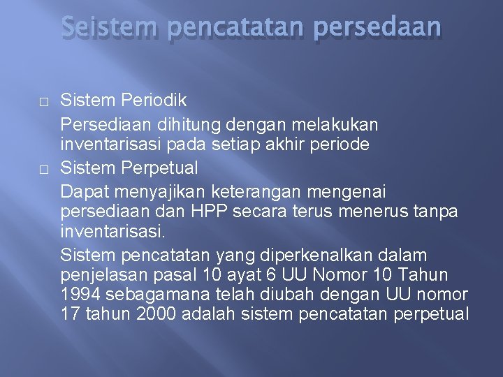 Seistem pencatatan persedaan � � Sistem Periodik Persediaan dihitung dengan melakukan inventarisasi pada setiap