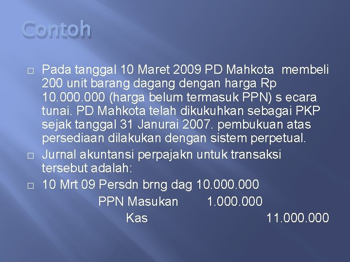 Contoh � � � Pada tanggal 10 Maret 2009 PD Mahkota membeli 200 unit