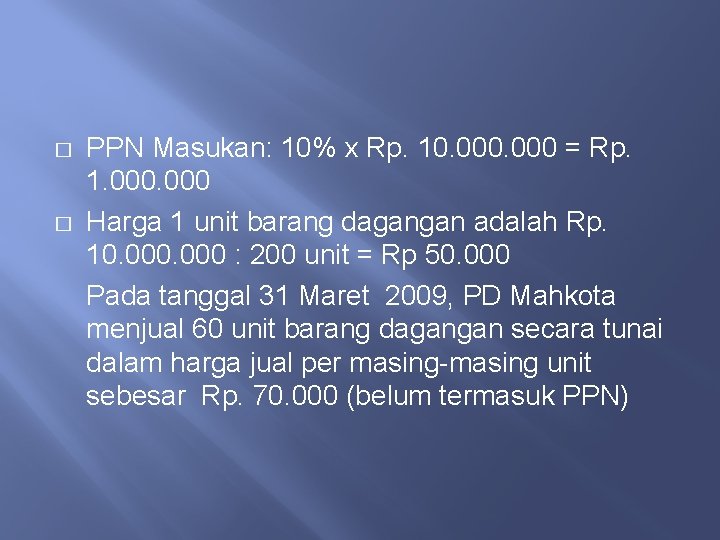 � � PPN Masukan: 10% x Rp. 10. 000 = Rp. 1. 000 Harga