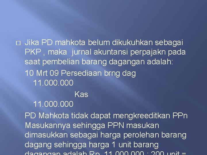 � Jika PD mahkota belum dikukuhkan sebagai PKP , maka jurnal akuntansi perpajakn pada