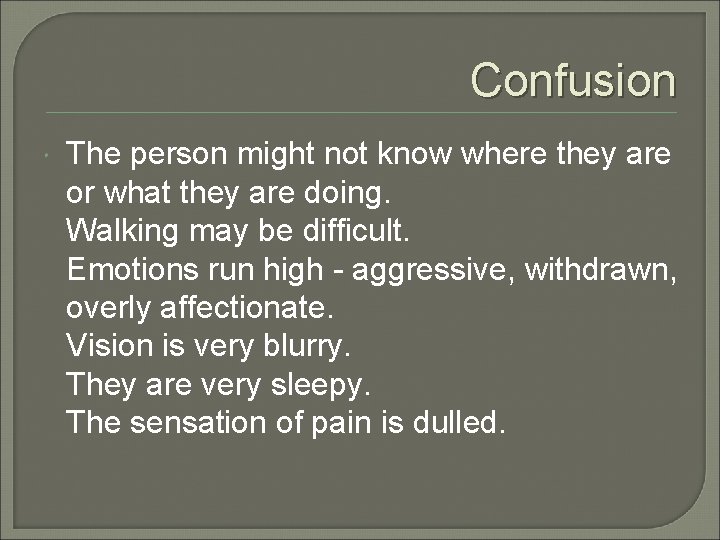 Confusion The person might not know where they are or what they are doing.