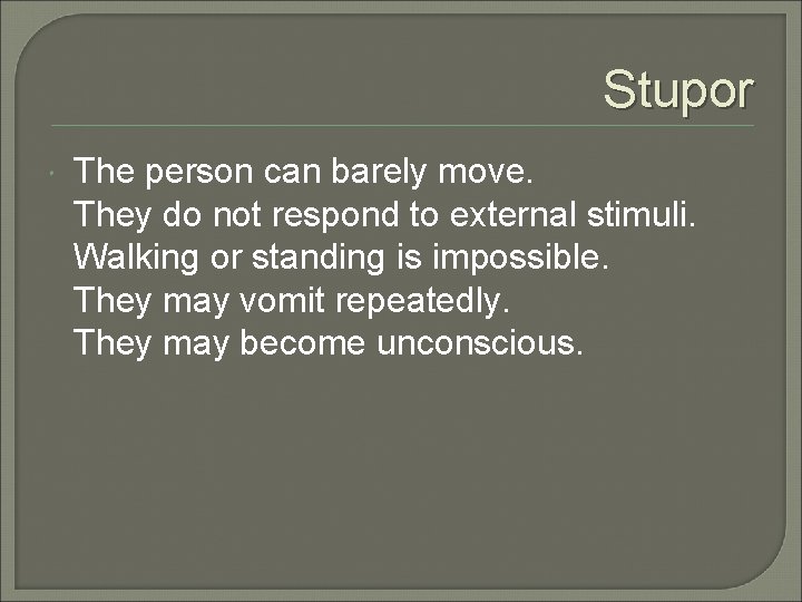 Stupor The person can barely move. They do not respond to external stimuli. Walking