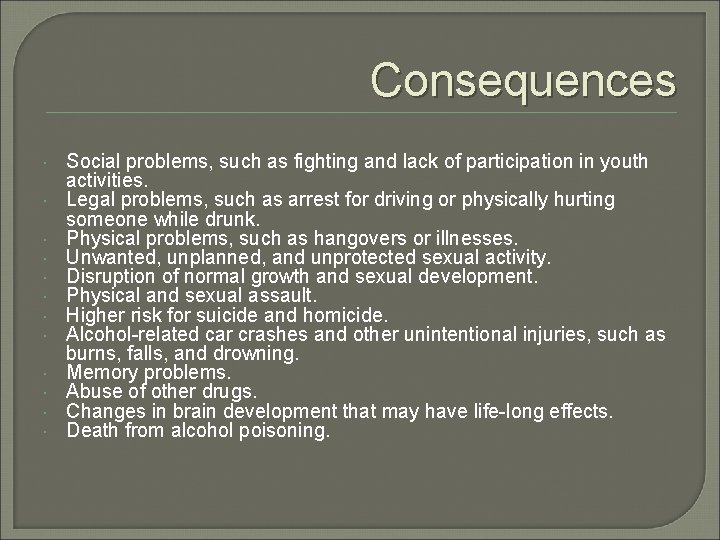 Consequences Social problems, such as fighting and lack of participation in youth activities. Legal