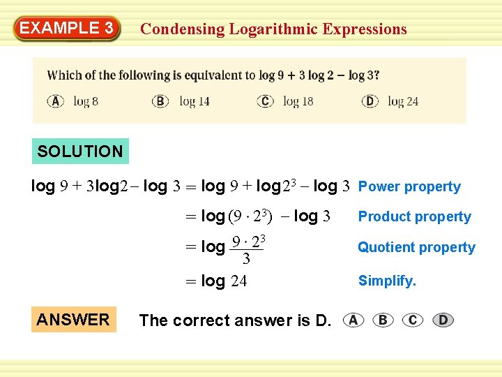 Warm-Up 3 Exercises EXAMPLE Condensing Logarithmic Expressions SOLUTION log 9 + 3 log 2