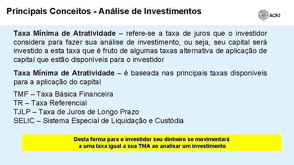 Principais Conceitos - Análise de Investimentos Taxa Mínima de Atratividade – refere-se a taxa