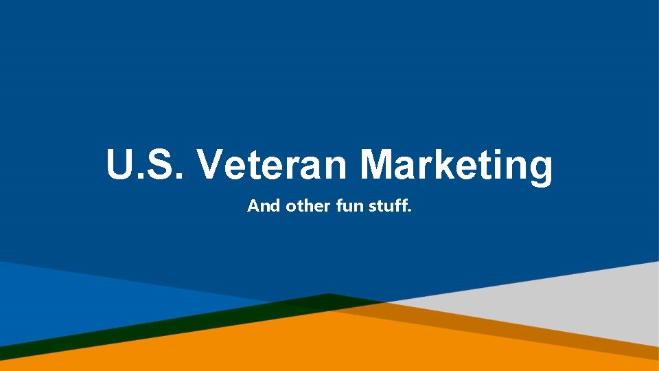 U. S. Veteran Marketing And other fun stuff. 