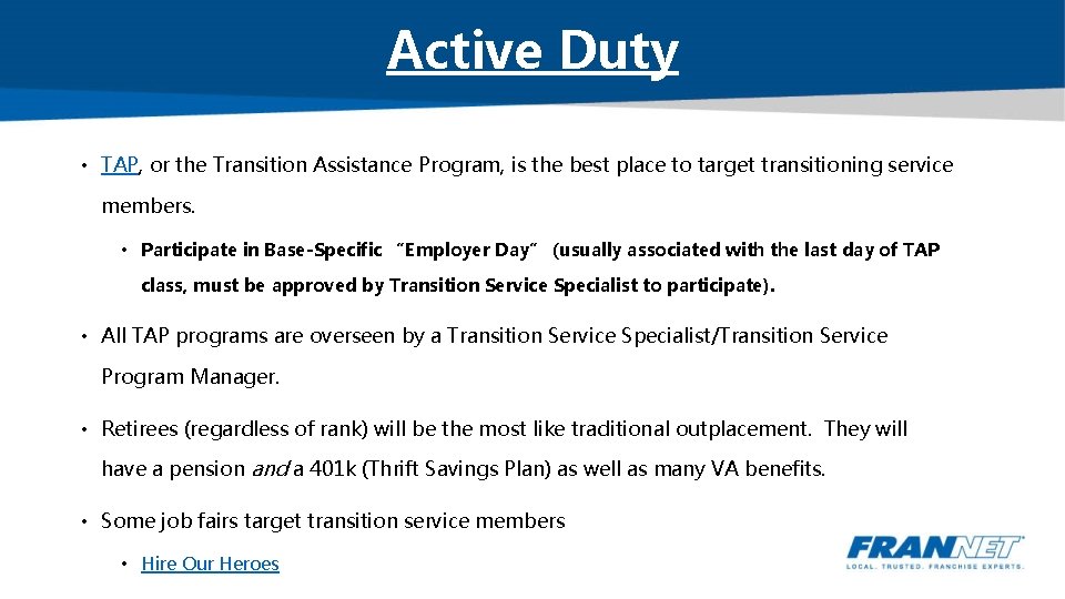 Active Duty • TAP, or the Transition Assistance Program, is the best place to