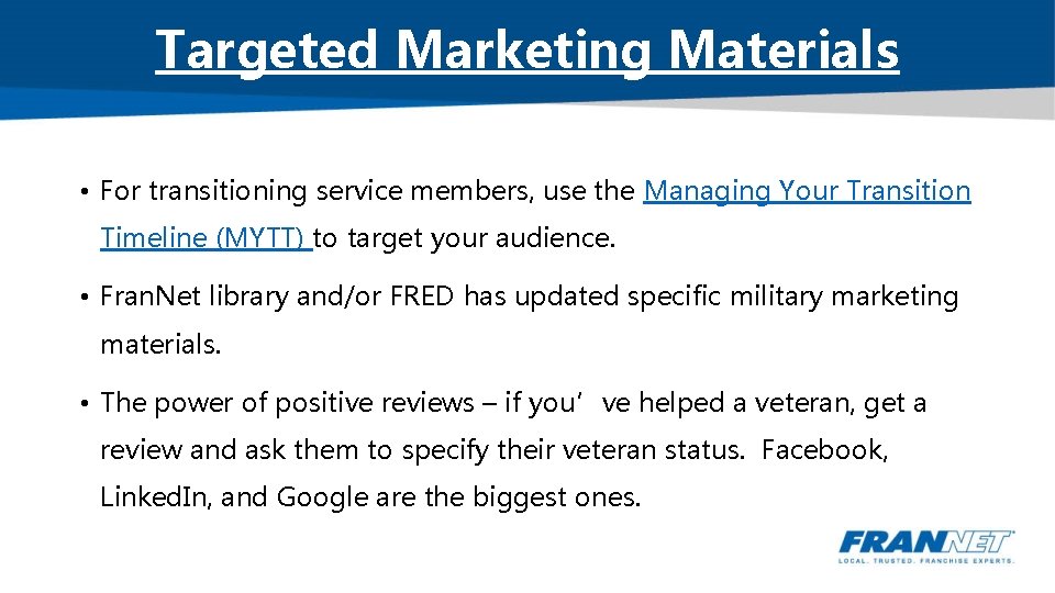 Targeted Marketing Materials • For transitioning service members, use the Managing Your Transition Timeline