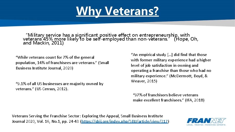 Why Veterans? “Military service has a significant positive effect on entrepreneurship, with veterans 45%