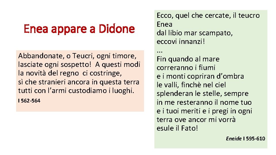 Enea appare a Didone Abbandonate, o Teucri, ogni timore, lasciate ogni sospetto! A questi