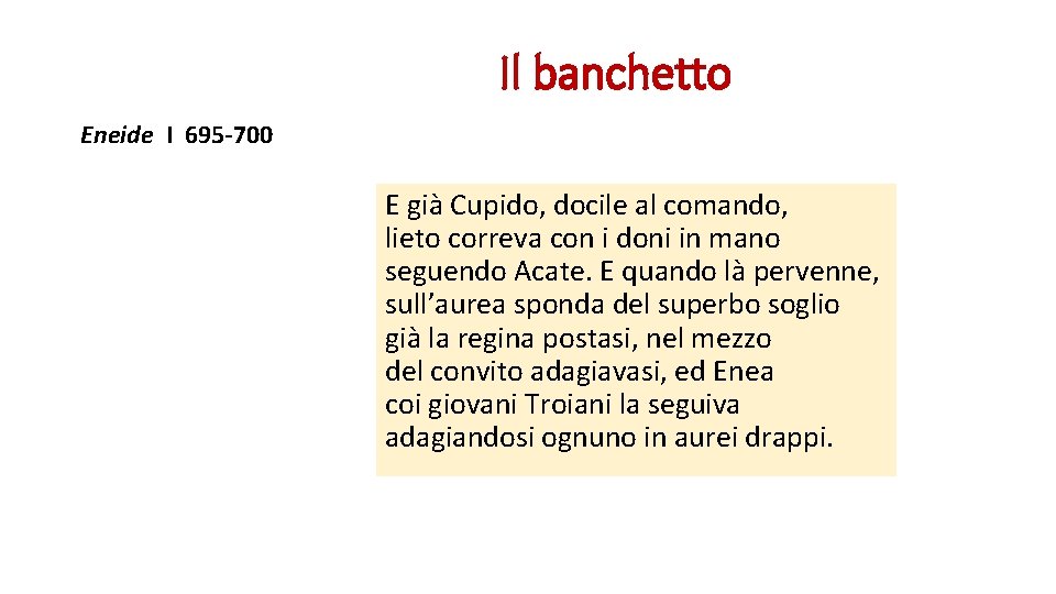 Il banchetto Eneide I 695 -700 E già Cupido, docile al comando, lieto correva