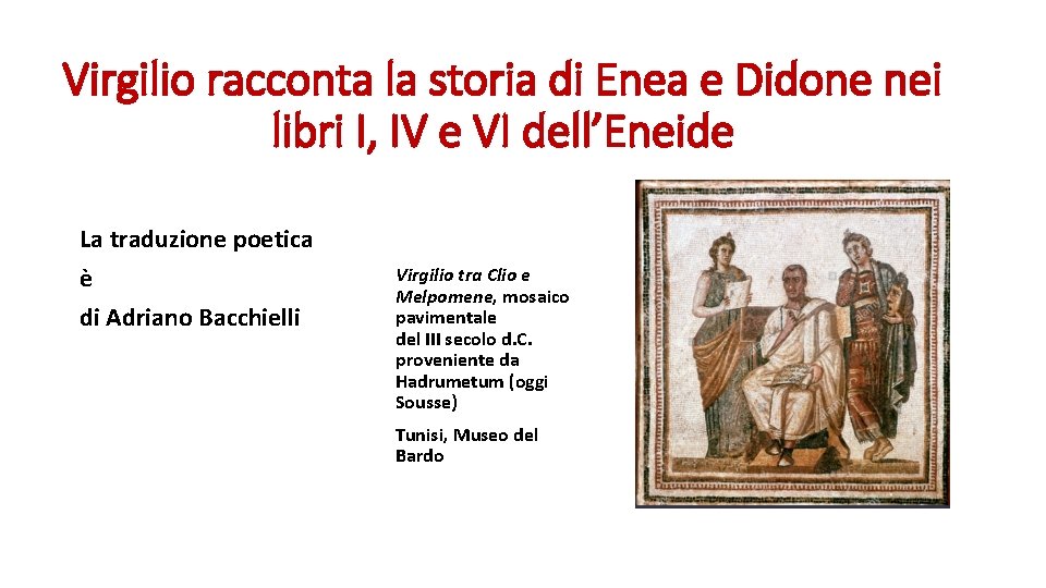 Virgilio racconta la storia di Enea e Didone nei libri I, IV e VI