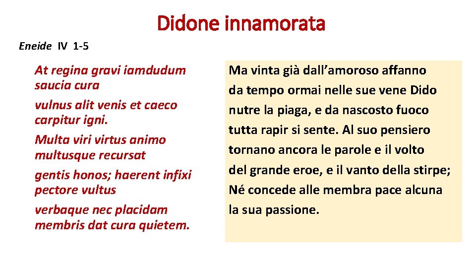 Didone innamorata Eneide IV 1 -5 At regina gravi iamdudum saucia cura vulnus alit