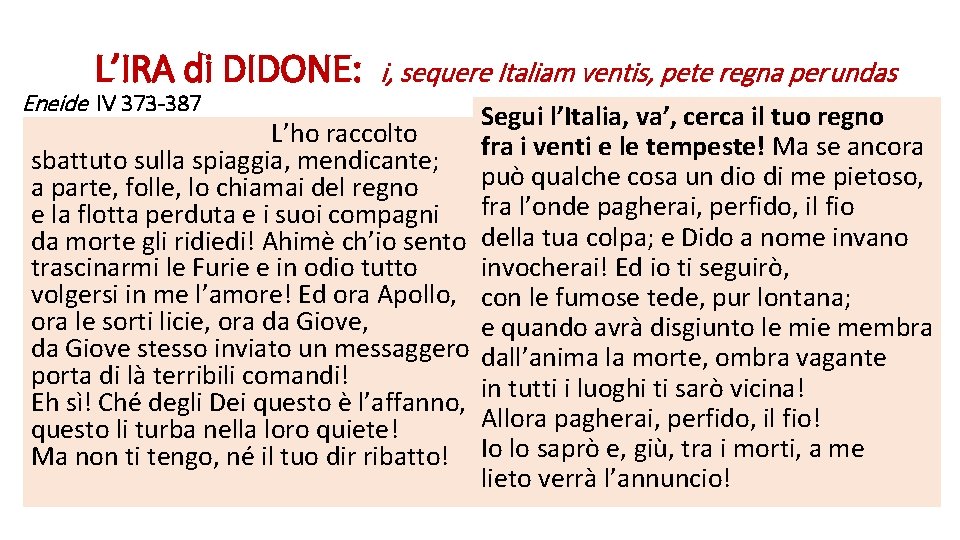 L’IRA di DIDONE: Eneide IV 373 -387 i, sequere Italiam ventis, pete regna per