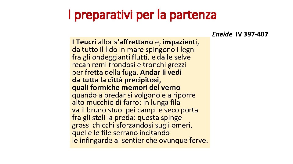 I preparativi per la partenza I Teucri allor s’affrettano e, impazienti, da tutto il