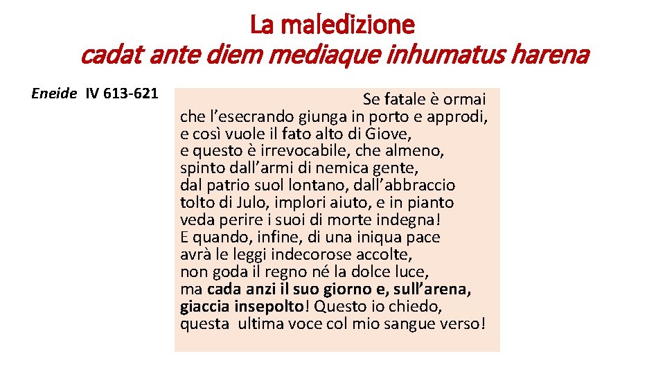 La maledizione cadat ante diem mediaque inhumatus harena Eneide IV 613 -621 Se fatale