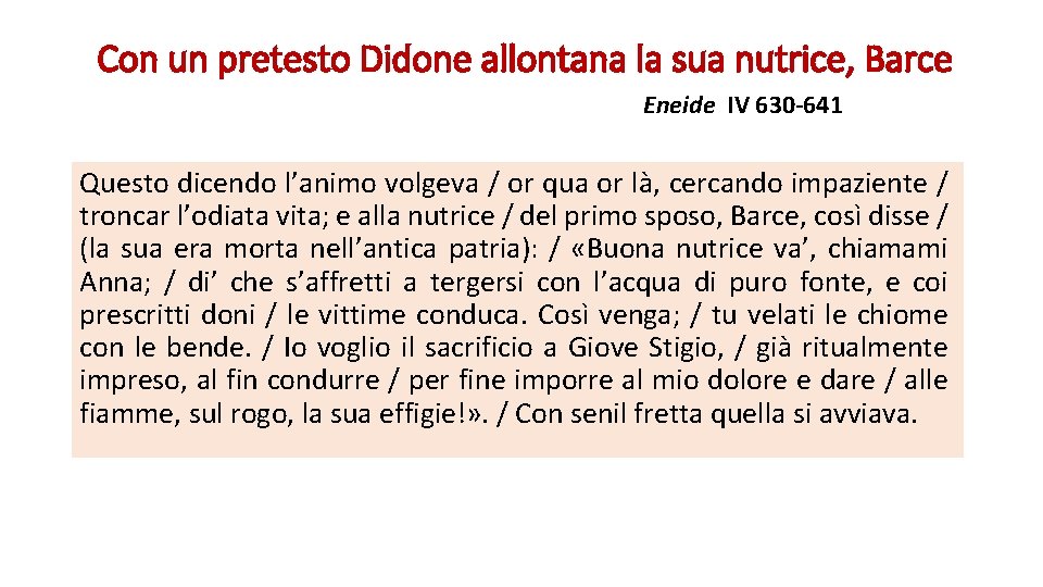 Con un pretesto Didone allontana la sua nutrice, Barce Eneide IV 630 -641 Questo