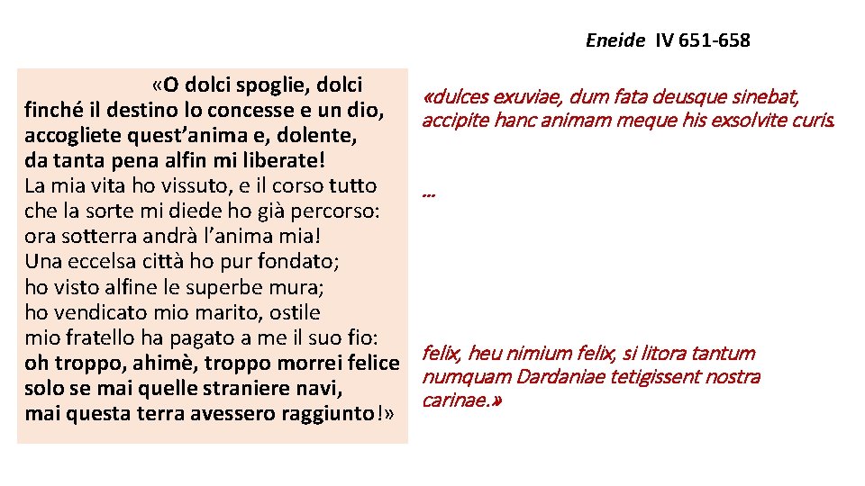 Eneide IV 651 -658 «O dolci spoglie, dolci finché il destino lo concesse e
