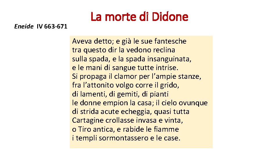 Eneide IV 663 -671 La morte di Didone Aveva detto; e già le sue
