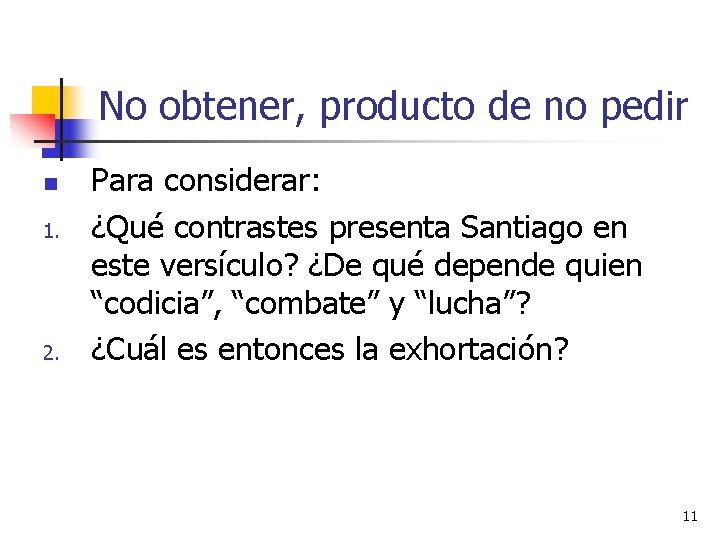 No obtener, producto de no pedir n 1. 2. Para considerar: ¿Qué contrastes presenta