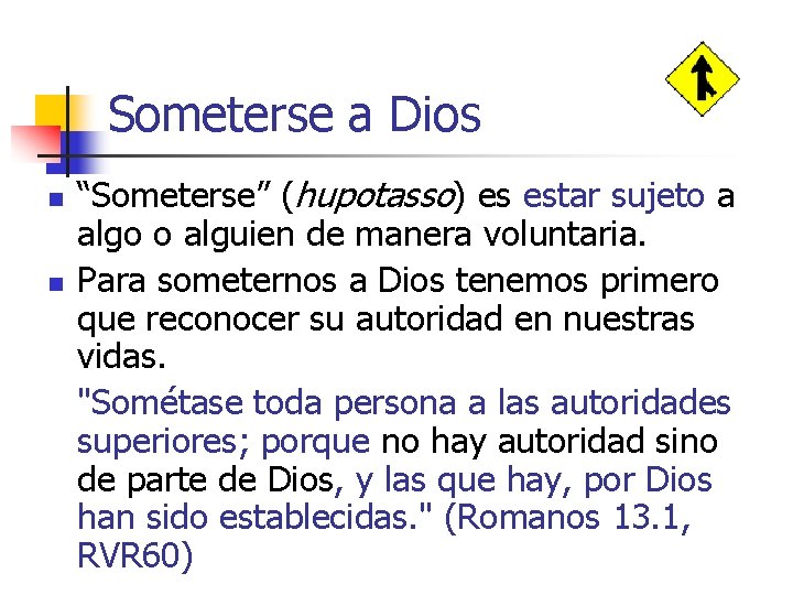 Someterse a Dios n n “Someterse” (hupotasso) es estar sujeto a algo o alguien