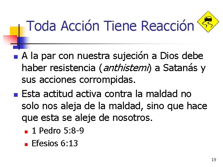 Toda Acción Tiene Reacción n n A la par con nuestra sujeción a Dios