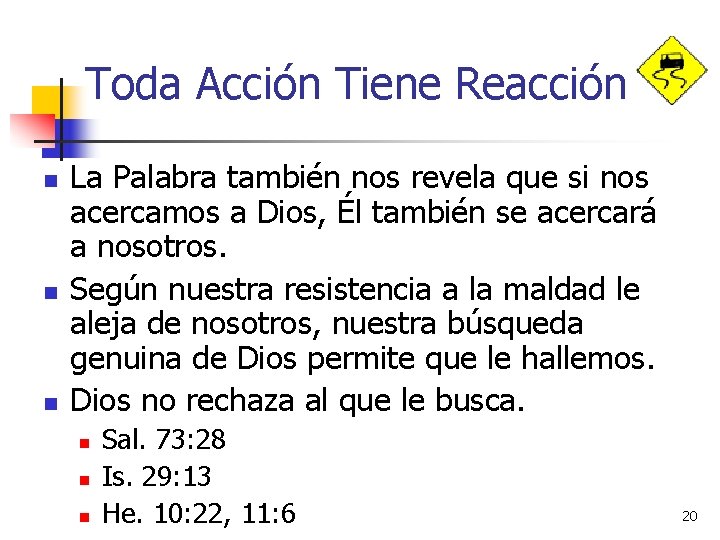 Toda Acción Tiene Reacción n La Palabra también nos revela que si nos acercamos