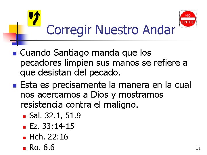Corregir Nuestro Andar n n Cuando Santiago manda que los pecadores limpien sus manos
