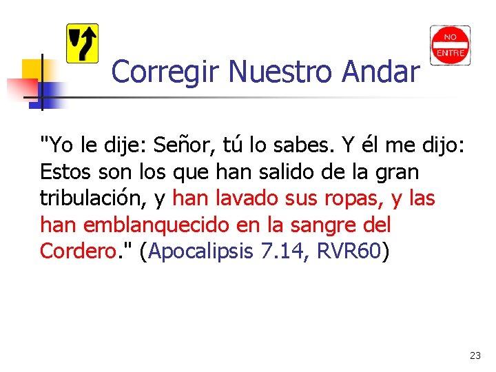 Corregir Nuestro Andar "Yo le dije: Señor, tú lo sabes. Y él me dijo: